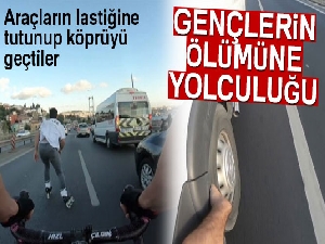 Gençlerin ölümüne yolculuğu! Araçların lastiğine tutunup köprüyü geçtiler