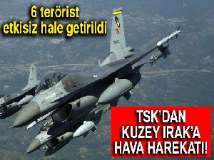 Kuzey Irak'ta 6 terörist öldürüldü