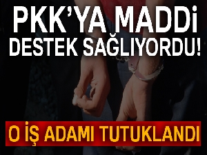 PKK'ya maddi destek sağlayan iş adamı bu kez tutuklandı