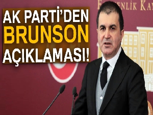 AK Parti Sözcüsü Ömer Çelik'ten Brunson açıklaması!