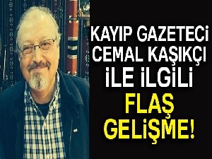 Kayıp Suudi gazeteci Kaşıkçı ile ilgili flaş gelişme