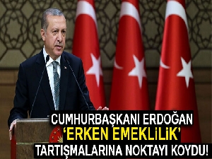 Cumhurbaşkanı Erdoğan'dan erken emeklilik açıklaması