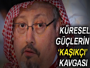 Küresel güçlerin Kaşıkçı kavgası