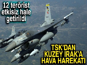 TSK'dan Kuzey Irak'a hava harekatı! 12 terörist etkisiz hale getirildi