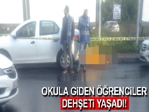 Bakırköy'de okula giden öğrenciler dehşeti yaşadı