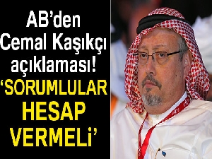 AB: 'Kaşıkçı'nın öldürülmesiyle ilgili sorumlular hesap vermeli'