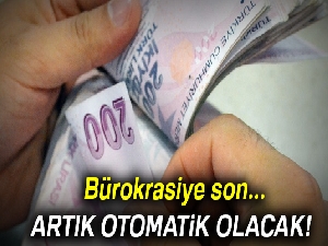 Bürokrasiye son... Artık otomatik olacak!