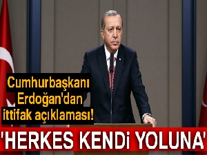 Cumhurbaşkanı Erdoğan'dan ittifak açıklaması! 'Herkes kendi yoluna'