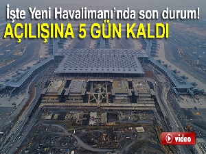 İstanbul Yeni Havalimanı açılışına 5 gün kala havadan görüntülendi