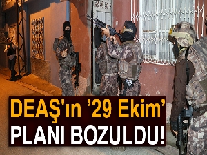 DEAŞ'ın '29 Ekim' planı bozuldu