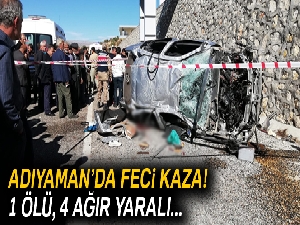 Adıyaman'da feci kaza : 1 ölü, 4 ağır yaralı