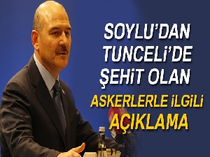 Soylu'dan Tunceli'de şehit olan askerlerle ilgili açıklama