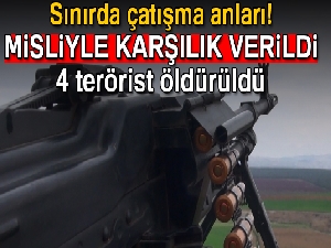 Sınır karakoluna saldıran 4 terörist etkisiz hale getirildi