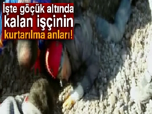 Mıcırın altında kalan işçinin kurtarılma anları görüntülendi