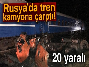 Rusya'da tren kamyona çarptı: 20 yaralı