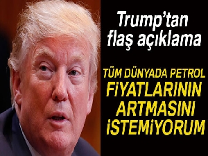 "Petrol fiyatlarının artmasını istemiyorum”