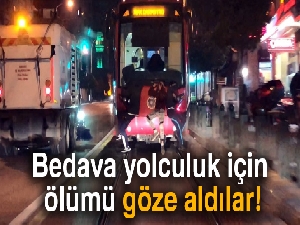 Bedava yolculuk için ölümü göze aldılar