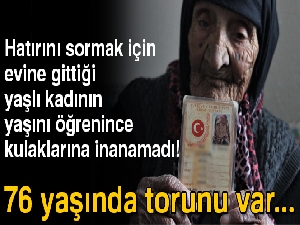 Hatırını sormak için evine gittiği kadının yaşını öğrenince kulaklarına inanamadı