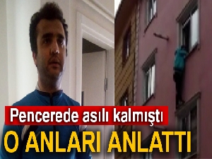 Beyoğlu'nda pencerede sıkışarak asılı kalan genç olay anını anlattı