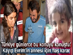 Kayıp Evrim'in annesi tahliye edildi