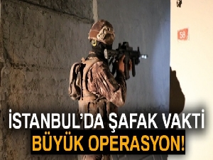 İstanbul'da helikopter destekli şafak operasyonu