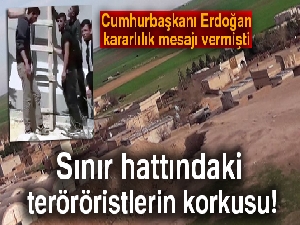 Sınır hattında terör örgütlerini korku sardı