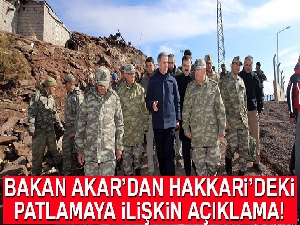 Bakan Akar'dan Hakkari'de patlamaya ilişkin açıklama!