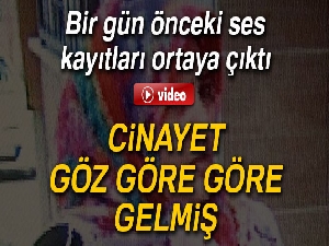 Eski eş cinayetinde şok ses kaydı