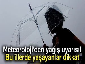 Meteoroloji'den son dakika uyarısı! Bu illerde yaşayanlar dikkat