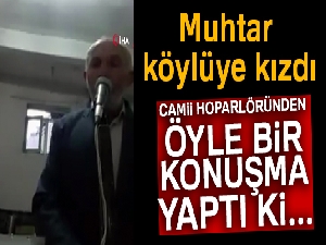 Muhtar köylüye kızdı camii hoparlöründen konuşma yaptı