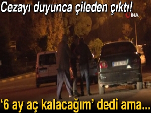 Ehliyetine 6 ay el konulunca çileden çıktı