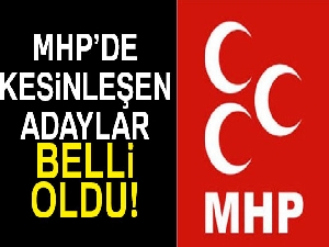 MHP'de kesinleşen adaylar belli oldu
