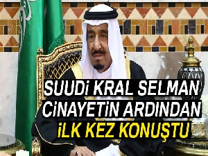 Suudi Arabistan Kralı, Kaşıkçı cinayetinden sonra ilk kez konuştu