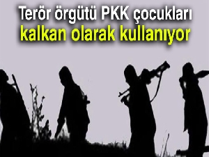 Terör örgütü PKK çocukları kalkan olarak kullanıyor