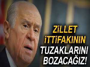 Bahçeli: Zillet ittifakının tuzaklarını bozacağız!