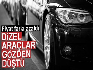 Fiyat farkı azaldı, dizel araçlar gözden düştü