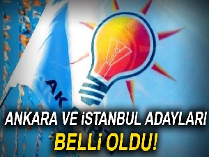 Ankara ve İstanbul adayları belli oldu