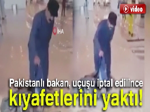 Pakistanlı bakan, uçuşu iptal edilince kıyafetlerini yaktı