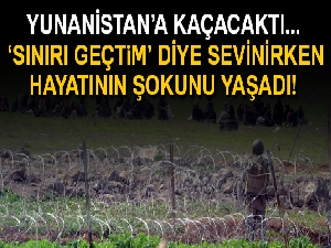 Kışla tellerini Yunan sınırı zannetti