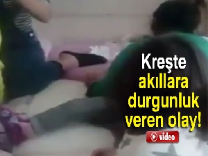Kreşte akılalmaz olay