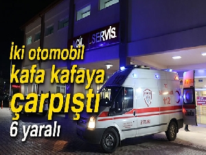 İki otomobil kafa kafaya çarpıştı: 6 yaralı...