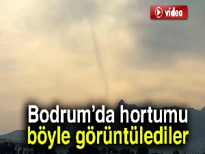 Bodrum'da hortum böyle görüntülendi