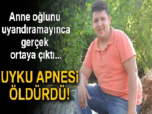 Uyku apnesi bulunan genç adam uykusunda hayatını kaybetti
