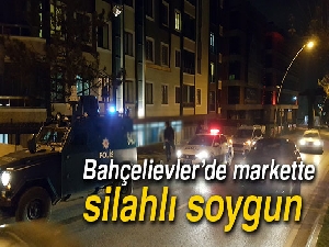 Bahçelievler'de markette silahlı soygun