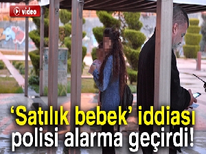 'Satılık bebek' iddiası polisi alarma geçirdi