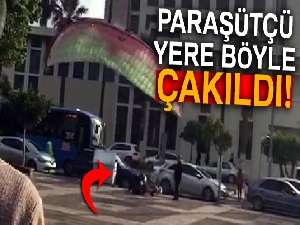 Paraşütçü böyle yere çakıldı