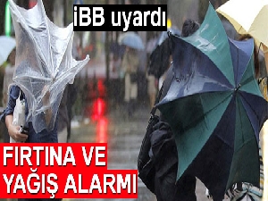 İBB'den fırtına ve yağış uyarısı
