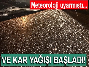 Meteoroloji uyarmıştı, beklenen kar yağışı başladı