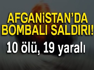 Afganistan'da güvenlik şirketine bombalı saldırı: 10 ölü, 19 yaralı