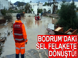 Bodrum'da sel felakete dönüştü!